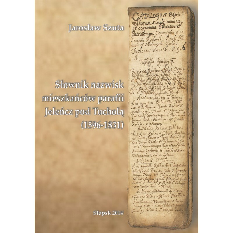 Słownik nazwisk mieszkańców parafii Jeleńcz pod Tucholą (1596-1831)