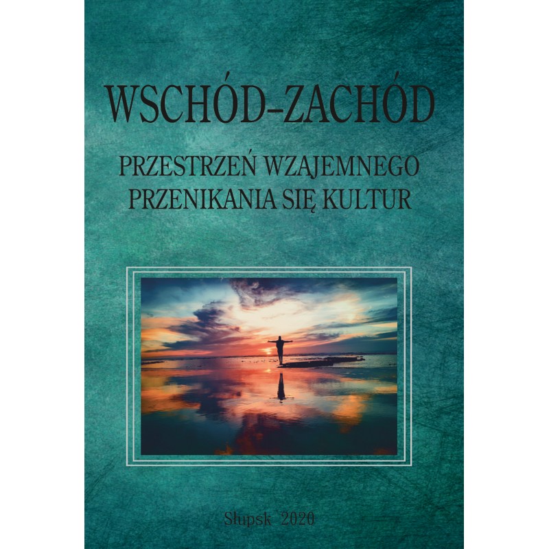 Wschód-Zachód. Przestrzeń wzajemnego przenikania się kultur