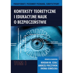 Konteksty teoretyczne i edukacyjne nauk o bezpieczeństwie t. 1