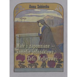 Małe i zapomniane - komedie jednoaktowe Zofii Mellerowej