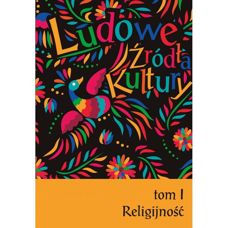 Ludowe źródła kultury. T. 1. Religijność