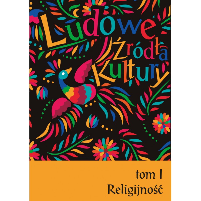 Ludowe źródła kultury. T. 1. Religijność