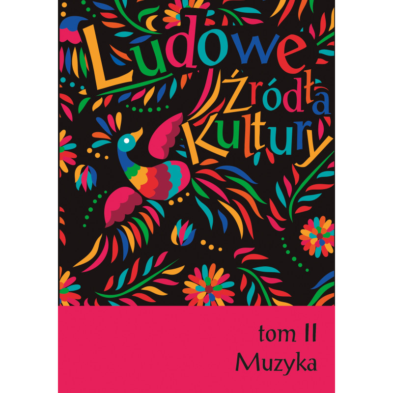 Ludowe źródła kultury. T. II. Muzyka