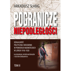 Pogranicze niepodległości...  Kalendarium, wybór materiałów i tekstów źródłowych. Tom II