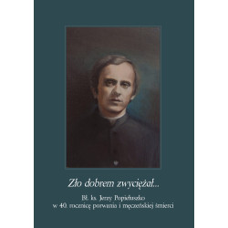 Zło dobrem zwyciężał… Bł....